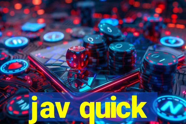 jav quick